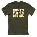 T-Shirt Unisex Never too old to dance