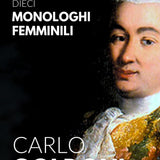 10 Monologhi Femminili dalle opere di Carlo Goldoni