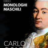 10 Monologhi Maschili dalle opere di Carlo Goldoni