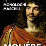 10 Monologhi Maschili dalle opere di Molière