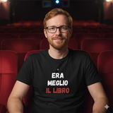 T-Shirt Unisex era meglio il libro