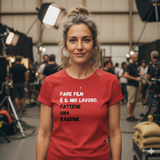 T-Shirt Donna fare film è il mio lavoro