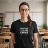 T-Shirt Unisex Insegnare è cambiare il mondo
