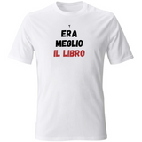 T-Shirt Unisex era meglio il libro