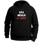 Felpa Unisex con Cappuccio era meglio il libro