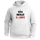 Felpa Unisex con Cappuccio era meglio il libro