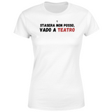 T-Shirt Donna stasera non posso vado a teatro