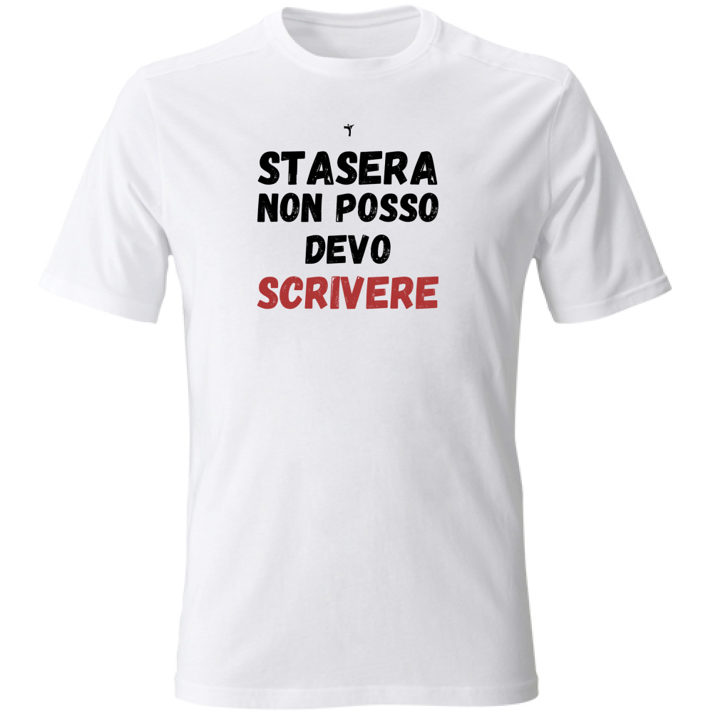 T-Shirt Unisex stasera non posso devo scrivere