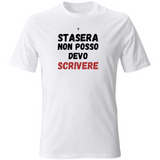T-Shirt Unisex stasera non posso devo scrivere